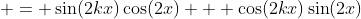  = \sin(2kx)\cos(2x) + \cos(2kx)\sin(2x)