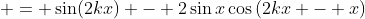  = \sin(2kx) - 2\sin{x}\cos{(2kx - x)}