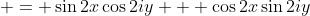  = \sin{2x}\cos{2iy} + \cos{2x}\sin{2iy}