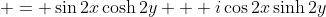  = \sin{2x}\cosh{2y} + i\cos{2x}\sinh{2y}