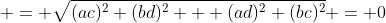  = \sqrt{(ac)^2+(bd)^2 + (ad)^2+(bc)^2} = 0