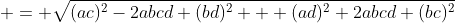  = \sqrt{(ac)^2-2abcd+(bd)^2 + (ad)^2+2abcd+(bc)^2}