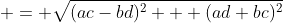  = \sqrt{(ac-bd)^2 + (ad+bc)^2}