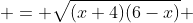  = \sqrt{(x+4)(6-x)} 