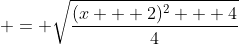  = \sqrt{\frac{(x + 2)^2 + 4}{4}}