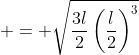  = \sqrt{\frac{3l}{2}\left(\frac{l}{2}\right)^3}