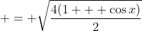  = \sqrt{\frac{4(1 + \cos{x})}{2}}