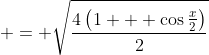  = \sqrt{\frac{4\left(1 + \cos{\frac{x}{2}}\right)}{2}}
