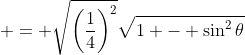  = \sqrt{\left(\frac{1}{4}\right)^2}\sqrt{1 - \sin^2{\theta}}