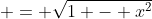  = \sqrt{1 - x^2}