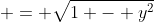  = \sqrt{1 - y^2}