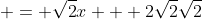  = \sqrt{2}x + 2\sqrt{2}\sqrt{2}
