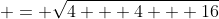  = \sqrt{4 + 4 + 16}