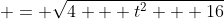  = \sqrt{4 + t^2 + 16}