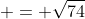  = \sqrt{74}