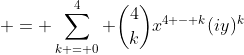  = \sum_{k = 0}^4 {4\choose{k}}x^{4 - k}(iy)^k