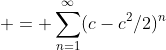  = \sum_{n=1}^\infty(c-c^2/2)^n