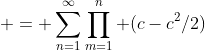  = \sum_{n=1}^\infty\prod_{m=1}^{n} (c-c^2/2)