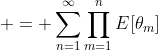  = \sum_{n=1}^\infty\prod_{m=1}^{n}E[\theta_m]