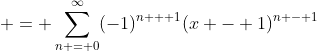  = \sum_{n = 0}^{\infty}(-1)^{n + 1}(x - 1)^{n - 1}