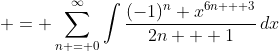  = \sum_{n = 0}^{\infty}\int{\frac{(-1)^n x^{6n + 3}}{2n + 1}\,dx}