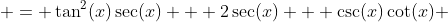  = \tan^2(x)\sec(x) + 2\sec(x) + \csc(x)\cot(x) 