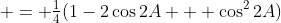  = \tfrac14(1-2\cos2A + \cos^22A)