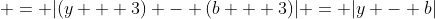  = |(y + 3) - (b + 3)| = |y - b|