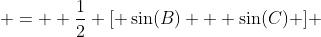  =  \frac{1}{2} [ \sin(B) + \sin(C) ] 