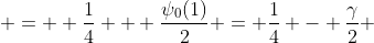  =  \frac{1}{4} + \frac{\psi_{0}(1)}{2} = \frac{1}{4} - \frac{\gamma}{2} 