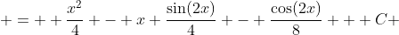  =  \frac{x^2}{4} - x \frac{\sin(2x)}{4} - \frac{\cos(2x)}{8} + C 