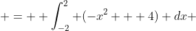  =  \int_{-2}^2 (-x^2 + 4) dx 