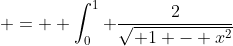 =  \int_0^1 \frac{2}{\sqrt{ 1 - x^2}}~dx 