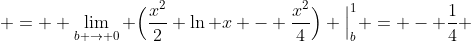  =  \lim_{b \to 0} \Big(\frac{x^{2}}{2} \ln x - \frac{x^{2}}{4}\Big) \Big|^{1}_{b} = - \frac{1}{4} 