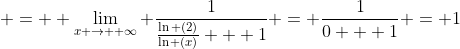  =  \lim_{x \rightarrow +\infty} \frac{1}{\frac{\ln (2)}{\ln (x)} + 1} = \frac{1}{0 + 1} = 1