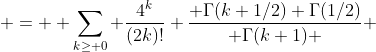  =  \sum_{k\geq 0} \frac{4^k}{(2k)!} \frac{ \Gamma(k+1/2) \Gamma(1/2)}{ \Gamma(k+1) } 