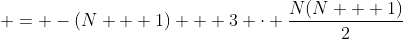  = -(N + 1) + 3 \cdot \frac{N(N + 1)}{2}