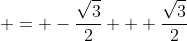  = -\frac{\sqrt{3}}{2} + \frac{\sqrt{3}}{2}