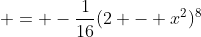  = -\frac{1}{16}(2 - x^2)^8