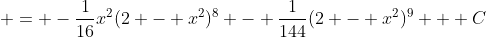  = -\frac{1}{16}x^2(2 - x^2)^8 - \frac{1}{144}(2 - x^2)^9 + C