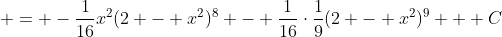  = -\frac{1}{16}x^2(2 - x^2)^8 - \frac{1}{16}\cdot\frac{1}{9}(2 - x^2)^9 + C