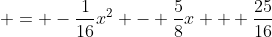  = -\frac{1}{16}x^2 - \frac{5}{8}x + \frac{25}{16}