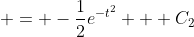  = -\frac{1}{2}e^{-t^2} + C_2
