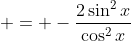  = -\frac{2\sin^2{x}}{\cos^2{x}}