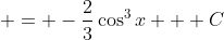  = -\frac{2}{3}\cos^3{x} + C