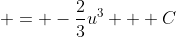  = -\frac{2}{3}u^3 + C