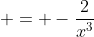  = -\frac{2}{x^3}