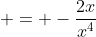  = -\frac{2x}{x^4}