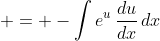  = -\int{e^{u}\,\frac{du}{dx}\,dx}