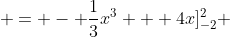  = - \frac{1}{3}x^3 + 4x]^2_{-2} 